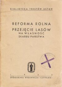 Miniatura okładki Lesman Jan /red./ Reforma Rolna.Przejęcie lasów na własność Skarbu Państwa. /Biblioteka Tekstów Ustaw/