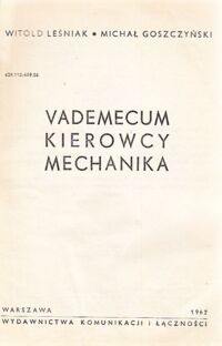 Zdjęcie nr 1 okładki Leśniak W., Goszczyński M. Vademecum kierowcy mechanika.