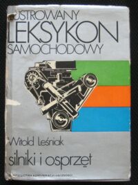 Zdjęcie nr 1 okładki Leśniak Witold Ilustrowany leksykon samochodowy. Silniki i osprzęt.