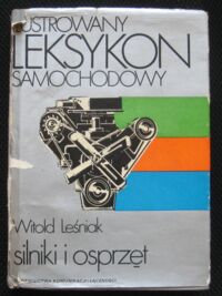 Miniatura okładki Leśniak Witold Ilustrowany leksykon samochodowy. Silniki i osprzęt.