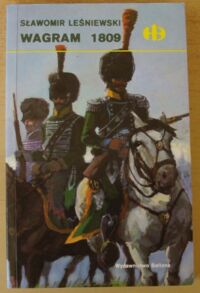 Zdjęcie nr 1 okładki Leśniewski Sławomir Wagram 1809. /Historyczne Bitwy/