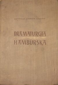 Miniatura okładki Lessing Gotthold Ephraim Dramaturgia hamburska. Wybór. /Teksty źródłowe do historii dramatu i teatru. Tom I/