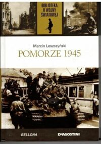 Miniatura okładki Leszczyński Marcin Pomorze 1945.  /Biblioteka II Wojny Światowej/