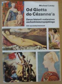 Zdjęcie nr 1 okładki Levey Michael Od Giotta do Cezannea. Zarys historii malarstwa zachodnioeuropejskiego.