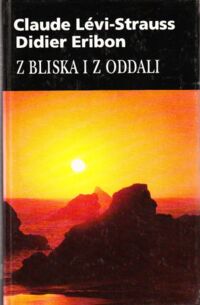 Zdjęcie nr 1 okładki Levi-Strauss Claude, Eribon Didier Z bliska i z oddali.