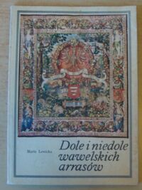 Miniatura okładki Lewicka Maria Dole i niedole wawelskich arrasów.
