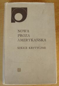 Miniatura okładki Lewicki Zbigniew /oprac./ Nowa proza amerykańska. Szkice krytyczne.