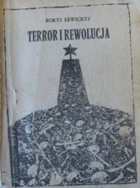 Miniatura okładki Lewickyj Borys Terror i rewolucja.