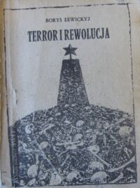 Zdjęcie nr 1 okładki Lewickyj Borys Terror i rewolucja.