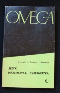 Zdjęcie nr 1 okładki Lewin J., Gastiew J., Rozanow J. Język, matematyka, cybernetyka. /Omega 87/