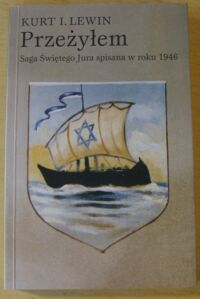Miniatura okładki Lewin Kurt I. Przeżyłem. Saga świętego Jura spisana w roku 1946 przez syna rabina Lwowa.