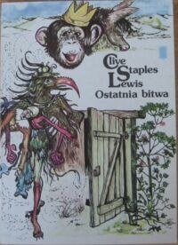 Miniatura okładki Lewis Clive Staples Ostatnia bitwa. /Opowieści z Narni/
