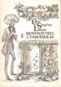 Zdjęcie nr 1 okładki Lewis Clive Staples Siostrzeniec Czarodzieja. /Opowieści z Narni 6/
