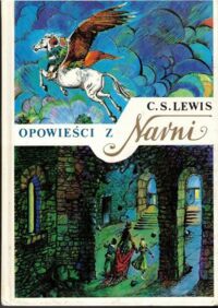 Miniatura okładki Lewis C.S. /oprac. graf. na podstawie rys. P. Baynes, M. Irzyk/ Opowieści z Narni. Tom II. Srebrene krzesło. Koń i jego chłopiec. Siostrzeniec Czarodzieja. Ostatnia bitwa.