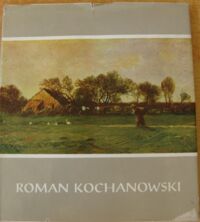 Miniatura okładki Lewkowicz Tadeusz /oprac./ Roman Kochanowski 1857-1945. Malarz polskiego krajobrazu.
