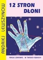 Miniatura okładki Lewszynow Andriej 12 stron dłoni. Twoje zdrowie - w twoich rękach. 