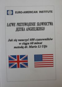 Zdjęcie nr 1 okładki Li Ulfe Mario H. Łatwe przyswojenie słownictwa języka angielskiego. Jak nauczyć się 600 czasowników w ciągu 60 minut metodą dra Mario Li Ulfe.