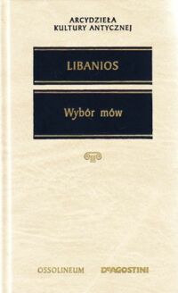 Miniatura okładki Libanios Wybór mów. /Arcydzieła Kultury Antycznej/ 