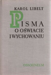 Zdjęcie nr 1 okładki Libelt Karol/wstęp J.Szewczyk/ Pisma o oświacie i wychowaniu. /Biblioteka Klasyków Pedagogiki/