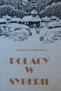 Miniatura okładki Librowicz Zygmunt Polacy w Syberji. /Biblioteka Zesłańca/