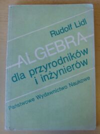Miniatura okładki Lidl Rudolf Algebra dla przyrodników i inżynierów.
