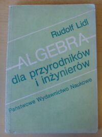 Miniatura okładki Lidl Rudolf Algebra dla przyrodników i inżynierów.