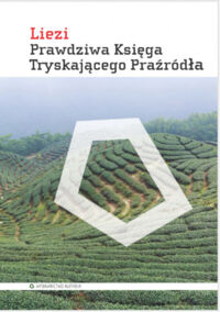 Miniatura okładki Liezi Prawdziwa Księga Tryskającego Praźródła. Nauki filozofów Lie Ji Kou i Jang Dszu.