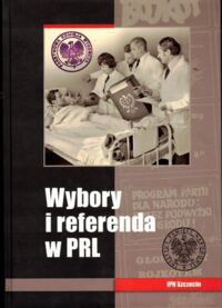 Miniatura okładki Ligarski Sebastian, Siedziako Michał /red./ Wybory i referenda w PRL. 