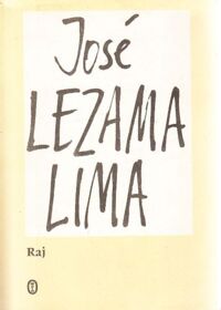 Miniatura okładki Lima Jose Lezama Raj. /Kolekcja Literatury Kubańskiej/