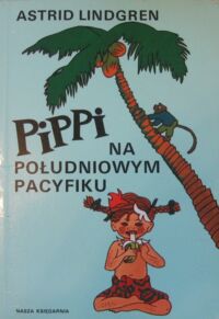 Miniatura okładki Lindgren Astrid /ilustr. I. Vang-Nyman/ Pippi na Południowym Pacyfiku.