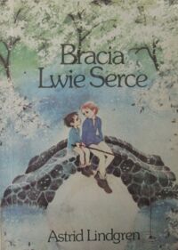 Miniatura okładki Lindgren Astrid /ilustr. I. Wikland/ Bracia Lwie Serce.