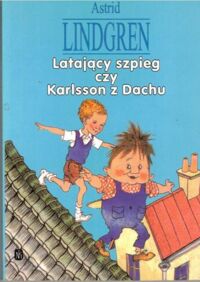Miniatura okładki Lindgren Astrid Latający szpieg, czy Karlsson z Dachu.