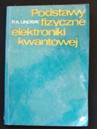 Zdjęcie nr 1 okładki Lindsay P.A. Podstawy fizyczne elektroniki kwantowej.