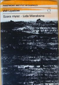 Miniatura okładki Lipatow Wil /tłum. Henryka Broniatowska/ Szara mysz. Lida Waraksina. /Współczesna Proza Światowa/
