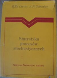 Miniatura okładki Lipcer R.Sz., Sziriajew A.N. Statystyka procesów stochastycznych. Filtracja nieliniowa i zagadnienia pokrewne.
