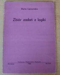 Miniatura okładki Lipczyńska Maria Zbiór zadań z logiki dla studentów wydziału prawa i administracji.
