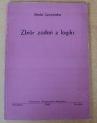 Miniatura okładki Lipczyńska Maria Zbiór zadań z logiki dla studentów wydziału prawa i administracji.