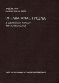 Miniatura okładki Lipiec Tadeusz, Szmal Zdzisław Stefan Chemia analityczna z elementami analizy instrumentalnej. Podręcznik  dla studentów farmacji.