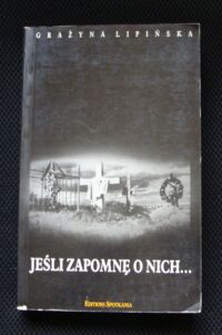 Miniatura okładki Lipińska Grażyna Jeśli zapomnę o nich...