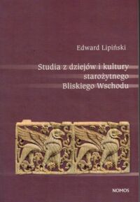 Miniatura okładki Lipiński Edward Studia z dziejów i kultury starożytnego Bliskiego Wschodu.