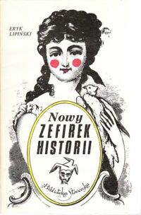 Miniatura okładki Lipiński Eryk Nowy zefirek historii. /Biblioteka Stańczyka/