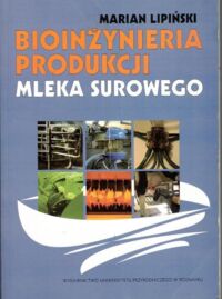 Miniatura okładki Lipiński Marian Bioinżynieria produkcji surowego mleka.