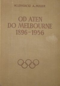 Miniatura okładki Lipniacki W., Miller A. Od Aten do Melbourne 1896-1956.