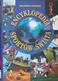 Miniatura okładki Lipoński Wojciech Encyklopedia sportów świata.