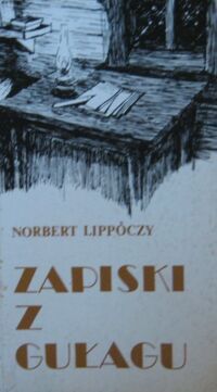 Miniatura okładki Lippóczy Norbert Zapiski z Gułagu. /Biblioteka Zesłańca/