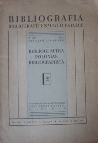 Miniatura okładki Lipska Helena /zestawiła/ Bibliografia bibliografii i nauki o książce. R.1947. Nr 1.