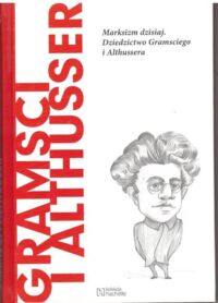 Miniatura okładki Liria Carlos Fernandez Gramsci i Althusser. Marksizm dzisiaj. Dziedzictwo Gramsciego i Althussera. /Kolekcja Odkryj Filozofię/