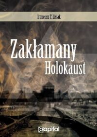 Miniatura okładki Lisiak Ireneusz T. Zakłamany Holokaust.
