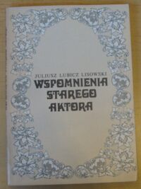 Miniatura okładki Lisowski Lubicz Julisz Wspomnienia starego aktora.