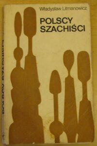 Miniatura okładki Litmanowicz Władysław Polscy szachiści 1945-1975.